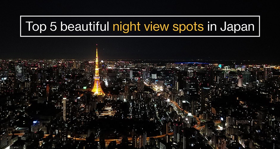 Top 5 beautiful night view spots in Japan